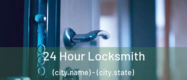  24 Hour Locksmith (city.name) - (city.state)